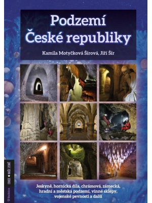 Podzemí České republiky- jeskyně, hornická díla, chrámová, zámecká, hradní a městská podze
