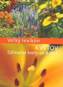 Veľký lexikón Kvetov Záhradné kvety od A do Z